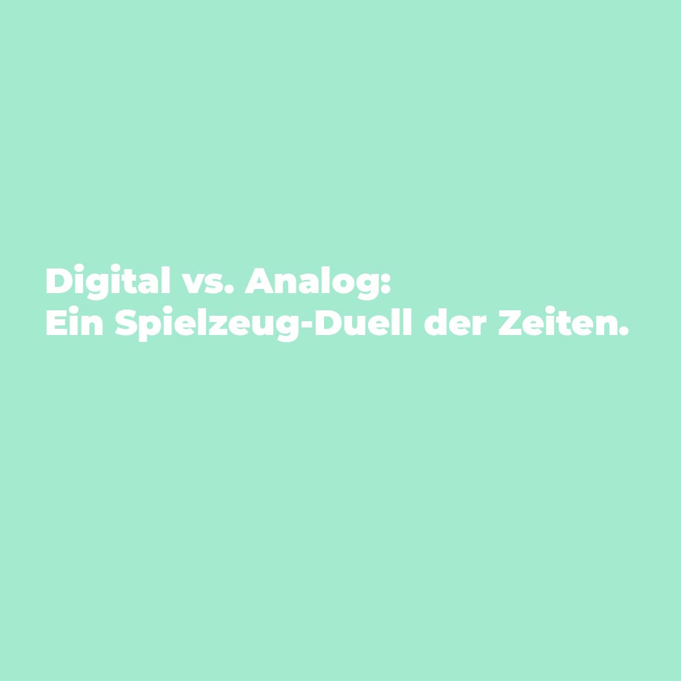 Digital vs. Analog: Ein Spielzeug-Duell der Zeiten.