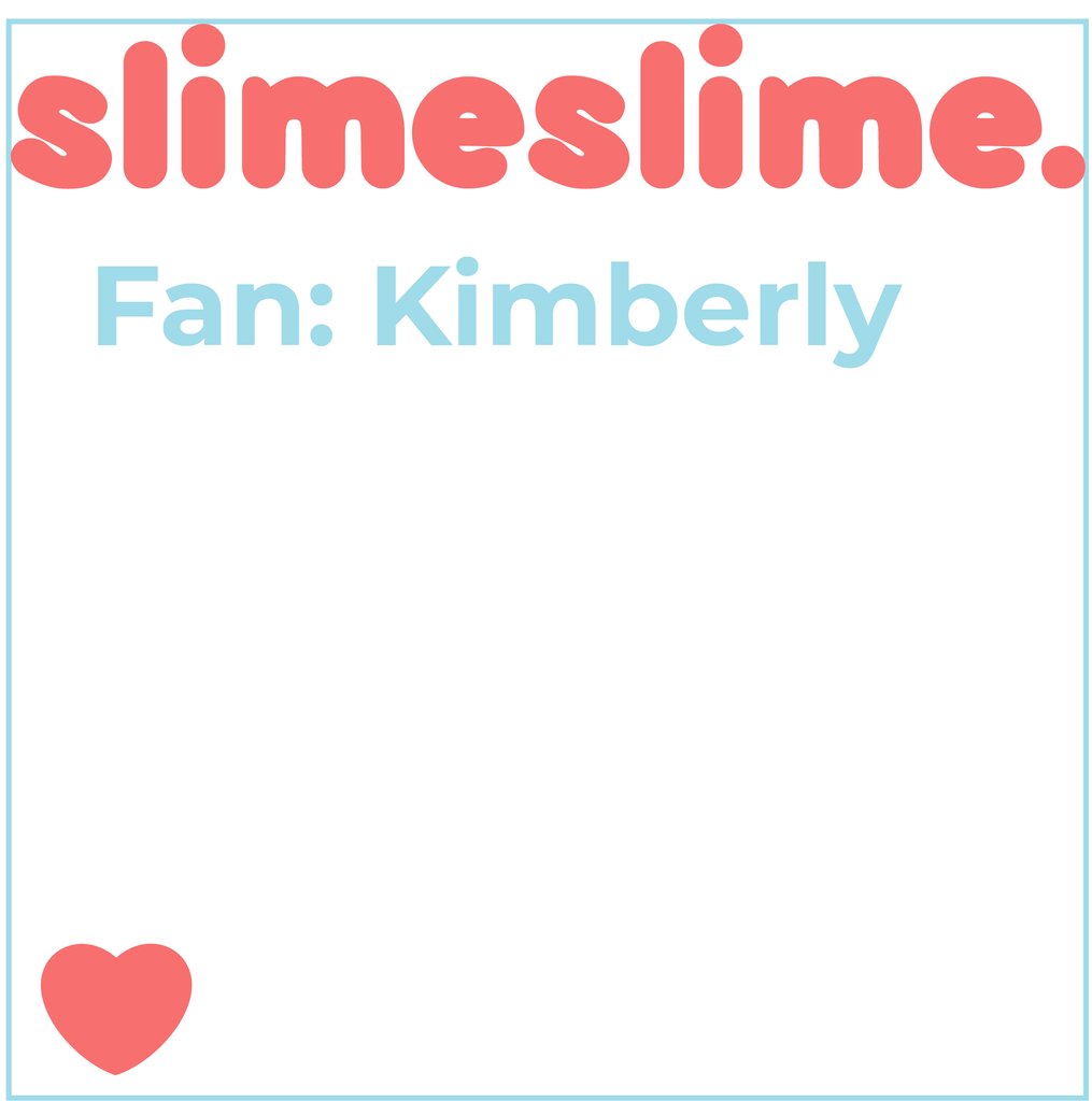 slimeslime. Fan: Kimberly