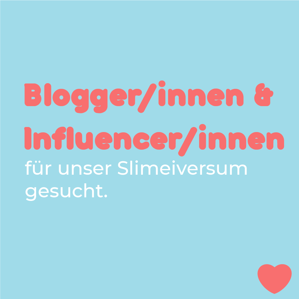 Blogger / innen & Influencer / innen für unser Slimeiversum gesucht. | slimeslime.de